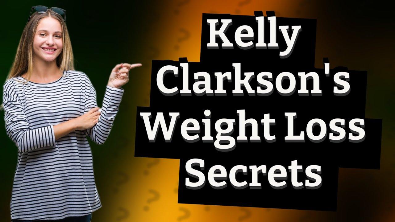 How did Kelly Clarkson lose weight? [66782e14b]